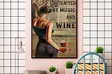 Easily distracted by music and wine poster