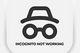 Incognito Mode Not Working? Here’s the Fixes and Solutions