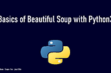 Basics of Beautiful Soup with Python3