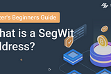 What is a SegWit address?