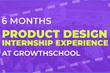 How I got converted to a full-time product designer at GrowthSchool from an intern