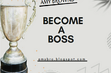 BECOME A BOSS