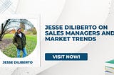 Jesse Diliberto on Sales Managers and Market Trends