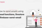 How To Send Emails Using Cloud Functions, Firestore & Firebase-Send-Email