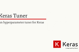 Automated Hyperparameter Tuning with Keras Tuner and TensorFlow 2.0