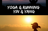 Yoga and Running, Yin and Yang