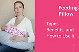 Feeding Pillow — Types, Benefits, and How to Use It