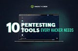 10 Pentesting Tools Every Hacker Needs