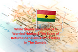 As Ghana Gives Black Diasporians Citizenship Ghanaians Born In Gambia’s Ghana Town Are Stateless