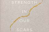 The Strength In Our Scars — Bianca Sparacino