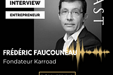 Interview Human Of Le Village by CA PCA : Frédéric Faucouneau, fondateur de KARROAD.