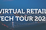 Amérique du Nord, le Virtual Retail Tech Tour, un “game changer” !!!