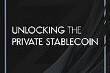 Zephyr Protocol v1.0.0: Unlocking the Private Stablecoin