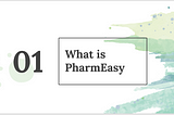 PharmEasy — Case Study