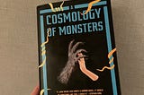 A Cosmology Of Monsters