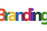 WHAT YOU NEED TO KNOW ABOUT BRANDING