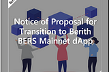 Notice of Proposal for Transition to Berith BERS Mainnet dApp