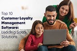 Top 10 Customer Loyalty Management Software: Leading SaaS Solutions