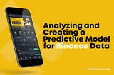 Analyzing and Creating a Predictive Model for Binance Data