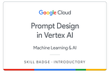Mastering Prompt Design in Vertex AI: My Journey with Gemini and Generative AI #GenAIExchange