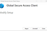 How to Resolve: Global Secure Access Client Will Not Install