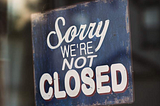 “Closed Or Open?” A Dangerously Deceptive Question