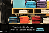 Tips to Get Ready your Print on Demand Store for Summer