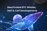 Reactivated BTC Whales and Market Cycle Transitions