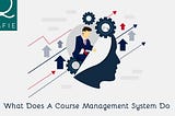 What Does a Course Management System Do?