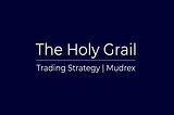 The Holy Grail Trading Strategy