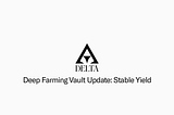 Deep Farming Vault Update: Stable Yield