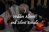 Chapter 2: Hidden Altars & Silent Rituals