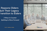 5 Reasons Olders Quit Their Legacy Transition to Elders