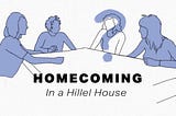 Homecoming in a Hillel House