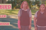 Lady Bird and the problem with White feminism