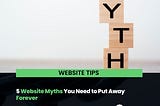 5 Website Myths You Need to Put Away Forever