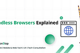 Headless Browsers Explained: What, Why, and How