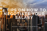 4 Tips on How to Negotiate Your Salary