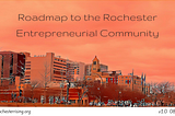 Roadmap to the Rochester Entrepreneurial Community