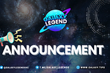 GALAXY LEGEND Announcement