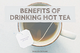 Benefits of Drinking Hot Tea
