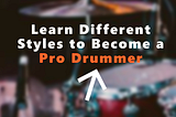 Versatility is key for any professional drummer.