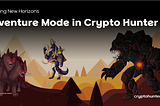 Exploring New Horizons: Adventure Mode in Crypto Hunter