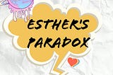 Esther's Paradox