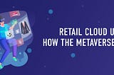 Retail cloud usecases