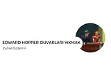 EDWARD HOPPER-DUVARLARI YIKMAK