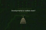 Developmental or welfare state?