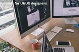 Useful tools for UI/UX designers