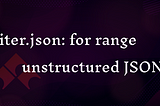 iter.json: A Powerful and Efficient Way to Iterate and Manipulate JSON in Go