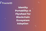 Identity Portability: A Flywheel for Blockchain Ecosystem Adoption